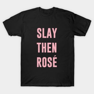 Slay Then Rose T-Shirt